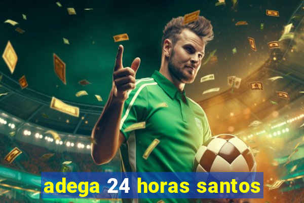 adega 24 horas santos